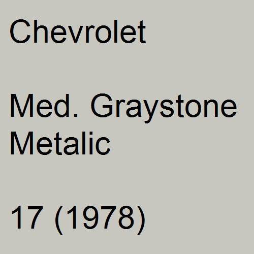 Chevrolet, Med. Graystone Metalic, 17 (1978).